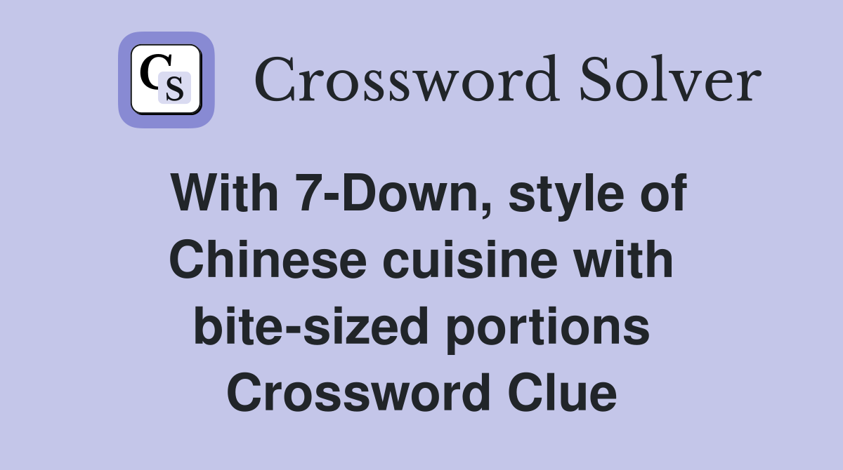 With 7-Down: Style of Chinese Cuisine Crossword Solution from NYT Mini