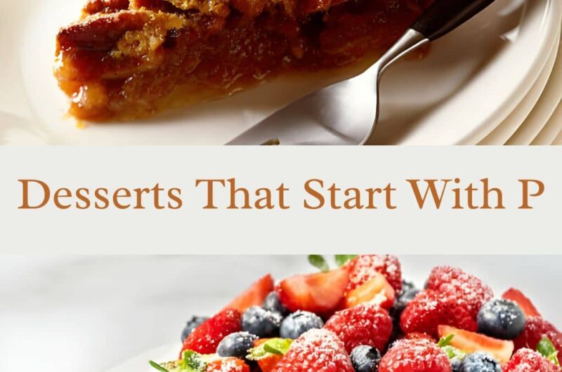 Top 10 Popular Desserts Starting with P You Must Try