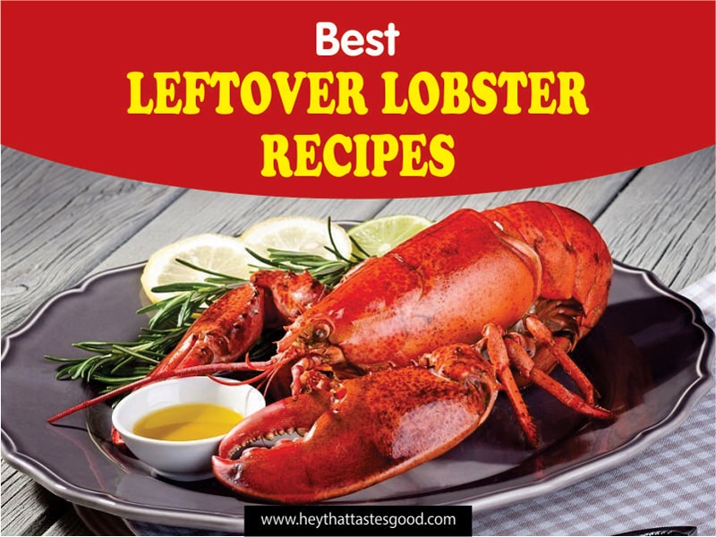 26 Delicious Leftover Lobster Recipes You Need to Try