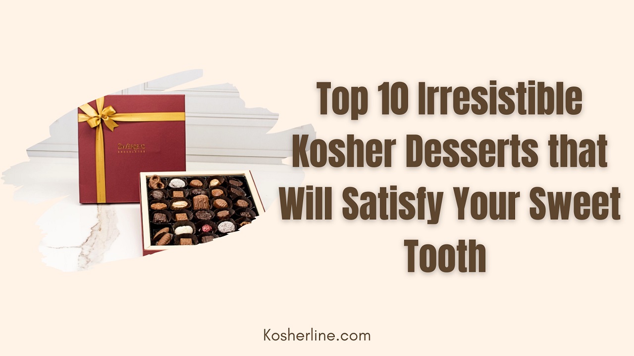 10 Easy Kosher Desserts to Satisfy Your Sweet Tooth