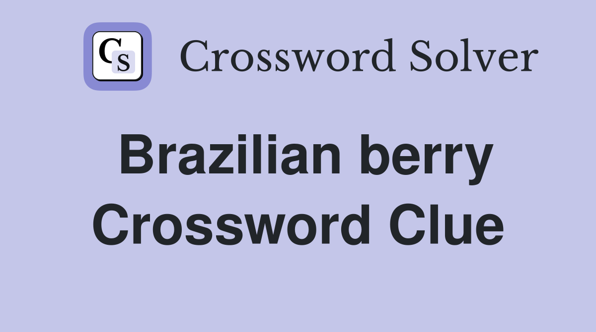 What is the Brazilian Berry in Crossword Puzzles?