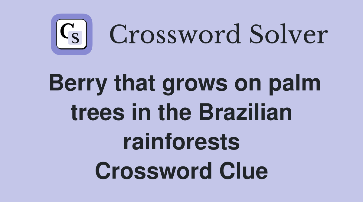 What is the Brazilian Berry in Crossword Puzzles?