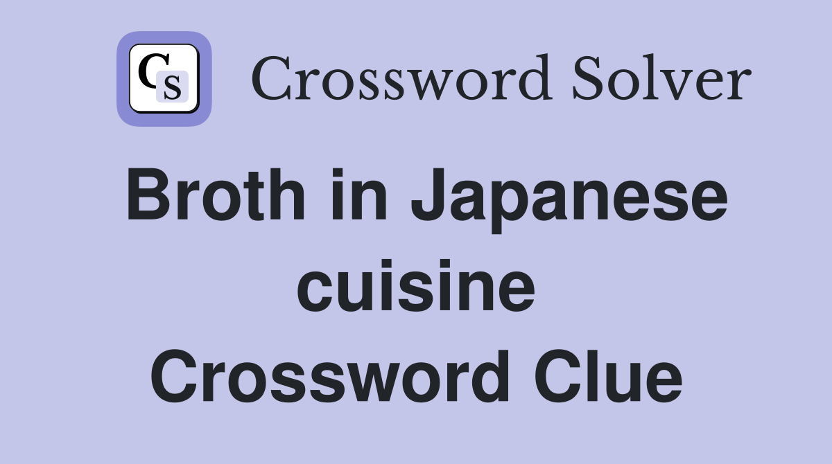 Broth in Japanese Cuisine: A Tricky Crossword Puzzle Clue