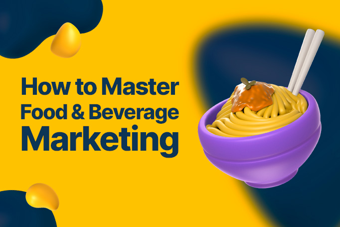 Food and Beverage Marketing: How to Get Started Right Now