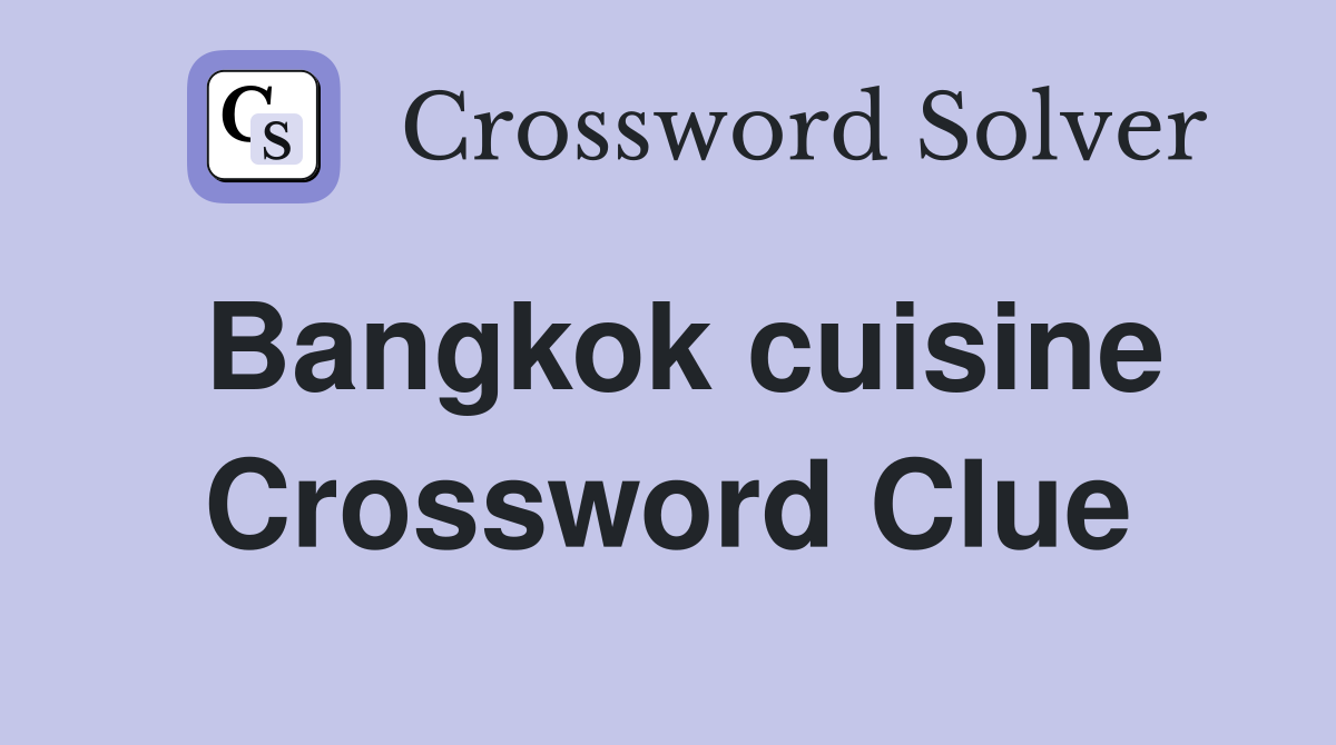 Unlock Thai Flavors: Bangkok Cuisine Crossword Help.