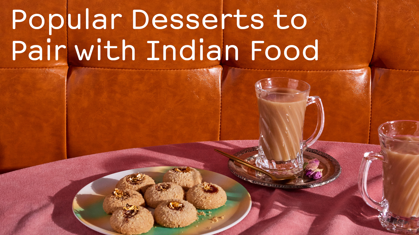 Indian Food & Desserts: Perfect Pairings (Sweet Endings)